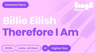 Billie Eilish  Therefore I Am Higher Key Karaoke Piano [upl. by Dolorita]