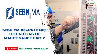 📢SEBN MA Recrute des Techniciens de Maintenance Bac2 ofppt [upl. by Wickner345]