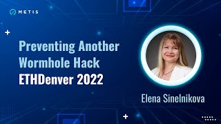 Metis CEO Elena Sinelnikova on Preventing Another Wormhole Hack at ETHDenver 2022 [upl. by Suinotna810]