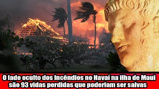 O lado oculto dos Incêndios no Havaí na ilha de Maui são 93 vidas perdidas que poderiam ser salvas [upl. by Appleby20]