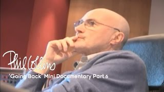 Phil Collins  Going Back Mini Documentary Part 6 of 6 Going Back [upl. by Iveksarap]