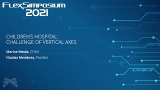 Children’s Hospital Challenge of Vertical Axes  FlexSimposium 2021 [upl. by Winfred]