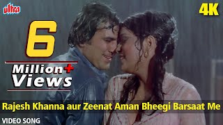 Rajesh Khanna aur Zeenat Aman Bheegi Barsaat Me 4K  Kishore KumarLata MangeshkarClassic Romantic [upl. by Fionnula612]