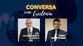 DR ALESSANDRO LOIOLA  CONVERSA COM EXCELÊNCIA 032 [upl. by Adnilg]