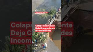 Colapso de puente deja comunidades incomunicadas en Veracruz  N Shorts [upl. by Teodoro]