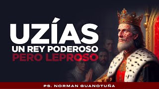 UZÍAS UN REY PODEROSO PERO LEPROSO  EN VIVO  PS NORMAN GUANOTUÑA [upl. by Landmeier]