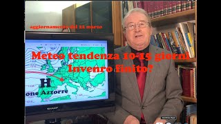 Meteo tendenza 1015 giorni Inverno finito [upl. by Felten]