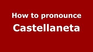 How to pronounce Castellaneta ItalianItaly  PronounceNamescom [upl. by Candyce]