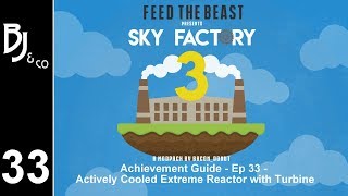 Skyfactory 3  Achievement Guide  Ep 33  Actively Cooled Extreme Reactor with a Turbine [upl. by Ahsiat]