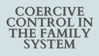 Coercive Control in the Family System [upl. by Pricilla]