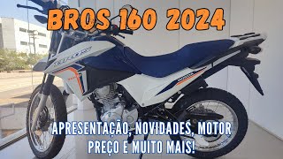 BROS 160 2024 APRESENTAÇÃO NOVIDADES MOTOR PREÇO E MUITO MAIS [upl. by Quenby]