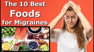 The 10 Best Foods for Migraines  What to Eat When You Have a headache  Diet for Migraines [upl. by Telford]