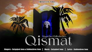 Qismat  Satyajeet Jena amp Subhashree Jena  Official Lyric Video [upl. by Kessiah821]