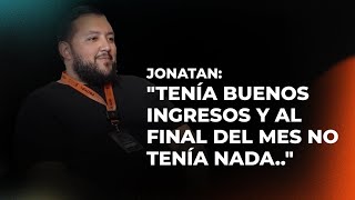 Jonatan quotTenía buenos ingresos y al final del mes no tenía nadaquot [upl. by Lienaj]