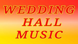 WEDDING HALL MUSIC [upl. by Elane464]