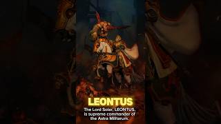 Lord Solar Leontus Astra Militarum’s Legendary Commander [upl. by Novej376]