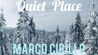 Quiet Place  slow guitar instrumental Marco Cirillo [upl. by Akihc]