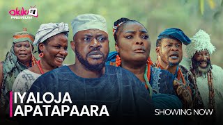 IYALOJA APATAPARA  Latest 2023 Yoruba Movie Starring Odunlade Adekola Ronke Odusanya Sanyeri [upl. by Assilram]