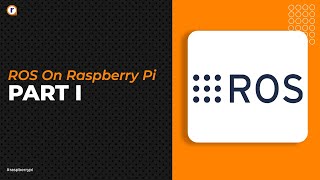 ROS ON RASPBERRY PI  ROS BASICS BEGINNER TUTORIAL PART 1 ROS NOETIC Installation Robuin [upl. by Aerdna]