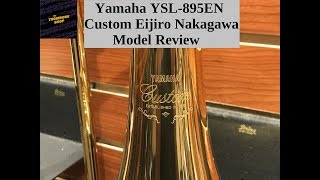 Yamaha YSL895EN Nakagawa Custom Trombone Review [upl. by Lucchesi]