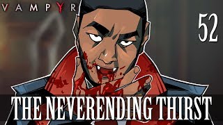 52 The Neverending Thirst Lets Play Vampyr w GaLm [upl. by Melmon]