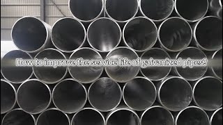 How to improve the service life of galvanized pipes [upl. by Ennagem226]