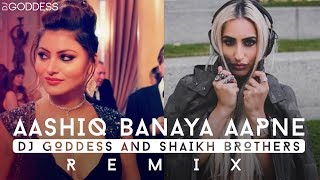 Aashiq Banaya Aapne  Hate Story IV  Neha Kakkar  Himesh R DJ Goddess amp Shaikh Brothers Remix [upl. by Wichman]