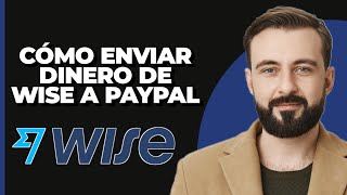 Cómo enviar dinero de Wise a PayPal 2024 [upl. by Murage]