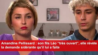 Amandine Pellissard  son fils Léo “très ouvert” elle révèle la demande sidérante qu’il lui a faite [upl. by Urion]