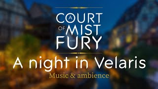 A NIGHT IN VELARIS  ACOMAF  MUSIC amp AMBIENCE [upl. by Judon655]