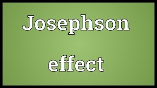 Josephson effect Meaning [upl. by Iden]