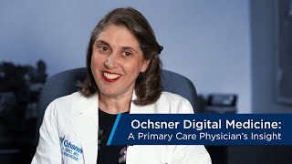 Ochsner Digital Medicine A Primary Care Physicians Insight [upl. by Lewin807]