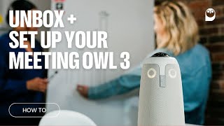 How To Unbox  set up your Meeting Owl 3 [upl. by Aihpledalihp]