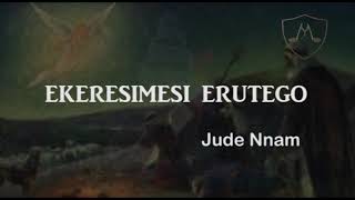 Ekeresimesi Erutego  Jude Nnam [upl. by Randal]