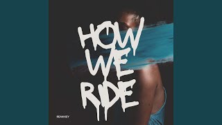 How We Ride [upl. by Asiole]