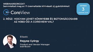 Webinarsorozat 2rész  CoreView Hogyan lehet könnyebb és biztonságosabb az M365öd a CoreViewval [upl. by Rebna]