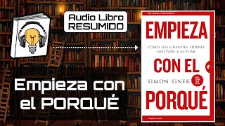 RESUMEN del Libro EMPIEZA CON EL PORQUE  🎧 AUDIOLIBRO RESUMIDO 📚  Simon Sinek [upl. by Wyndham]