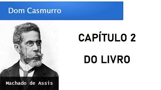 Dom Casmurro  Capítulo 2 Do Livro [upl. by Geminian]