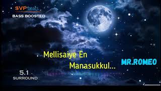 Mellisaiye En Manasukkul  MrRomeo  ARRahman 🎼 51 SURROUND 🎧BASS BOOSTED 🎧 SVP Beats [upl. by Atsirk165]