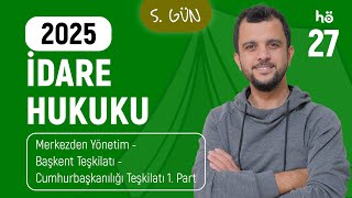 27 İdare Hukuku Kampı  Merkezden Yönetim  Başkent Teşkilatı  Cumhurbaşkanılığı Teşkilatı 1 Part [upl. by Egiap]