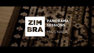 Zimbra  Mais Nada Panorama Sessions [upl. by Ecirtaemed5]