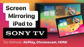 Screen Mirroring iPad to Sony TV Top Methods AirPlay Chromecast HDMI [upl. by Narud]