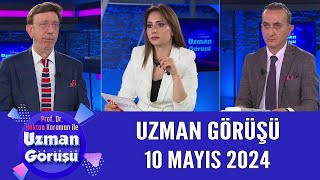 Uzman Görüşü 10 Mayıs 2024 [upl. by Asaert]