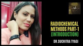 RADIOCHEMICAL METHODS PART1 INTRODUCTION [upl. by Stevie]