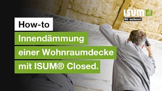 HOWTO  Innendämmung einer Wohnraumdecke mit ISUM® Closed [upl. by Heydon324]