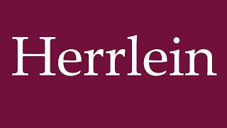 How to Pronounce Herrlein Correctly in German [upl. by Htebizile]