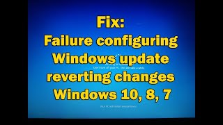 Failure configuring windows updates reverting changes I Windows 7810 [upl. by Caldwell348]