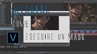 Tutorial【 come eseguire una mask】sony vegas pro 16  by crash88ctamv [upl. by Enitsahc119]