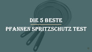 Die 5 Beste Pfannen Spritzschutz Test 2023 [upl. by Nellad]