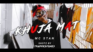 MC ST∆N  KHUJA MAT  OFFICIAL MUSIC VIDEO  2K19 [upl. by Hanid]